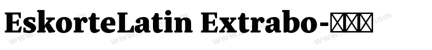 EskorteLatin Extrabo字体转换 EskorteLatin Extrabo字体转换